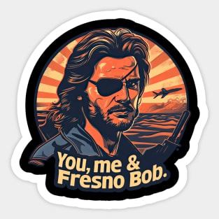 You, me and Fresno Bob Sticker